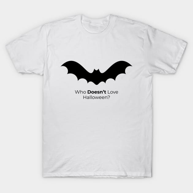 Who Doesn't Love Halloween? T-Shirt by Gotcha!